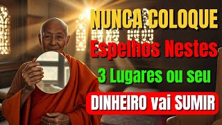 NUNCA Coloque Espelhos Nestes 3 Lugares da Casa ou Seu DINHEIRO Vai SUMIR (Técnica Budista Revelada)