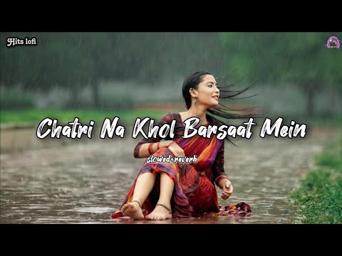 Chatri na khol barsaat mein | Kumar Sanu | Old is gold | #lofi #hindilofi #oldisgold  @hitslofi07