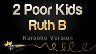 Ruth B - 2 Poor Kids (Karaoke Version)