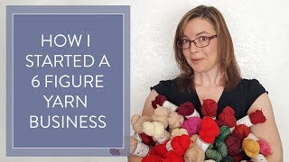 How I started a 6 figure yarn business