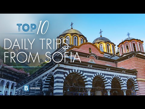 Top 10 Daily Trips from Sofia, Bulgaria | Discover the Best Nearby Destinations