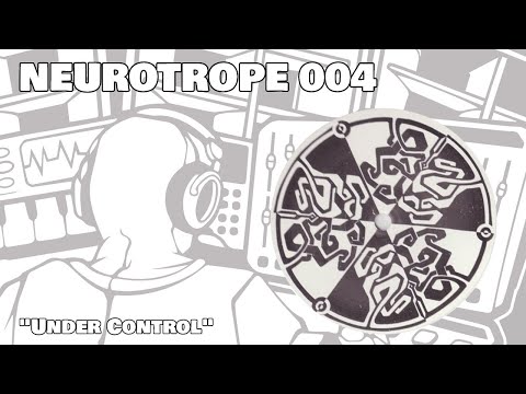 NEUROTROPE 004 - Les Enfants Sages - "Under Control"