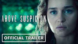 Above Suspicion - Official Trailer (2021) Emilia Clarke, Jack Huston