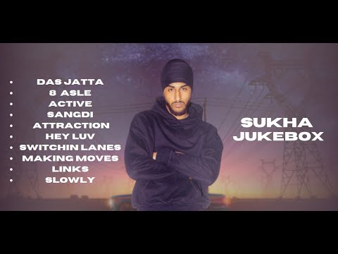 SUKHA  ALL SONGS PLAYLIST | Das Jatta, 8 Asle & more
