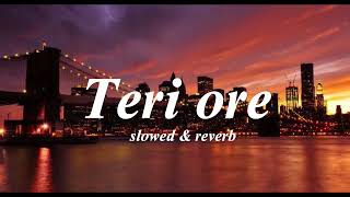 Teri ore | slowed & reverb | Rahat fateh ali khan | lofi