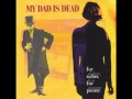 My Dad Is Dead - 'I Had a Dream'