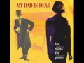 My Dad Is Dead - 'I Had a Dream' 