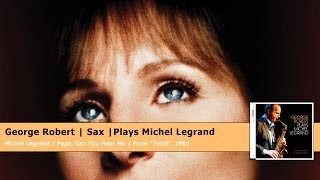 Yentl - Papa, Can You Hear Me / George Robert plays Michel Legrand
