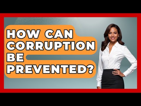 How Can Corruption Be Prevented? - Making Politics Simple
