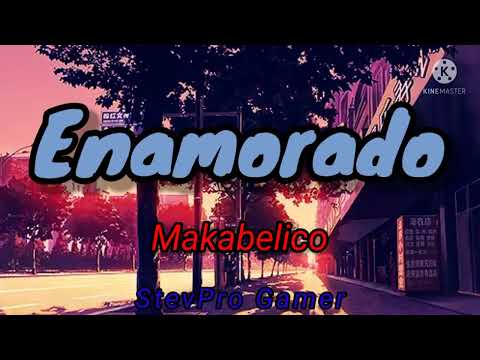 Enamorado - Makabelico /Letra