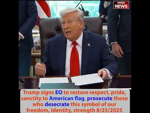 Trump signs EO to prosecute flag burning, desecrate this symbol of our freedom, identity, strength