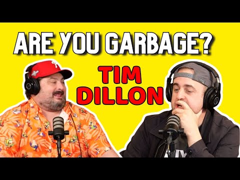 Are You Garbage | Tim Dillon | Are You Garbage Comedy Podcast