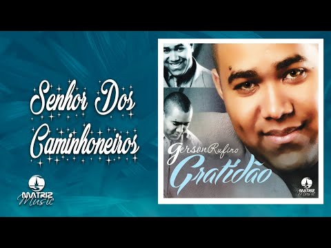 Senhor Dos Caminhoneiros - Gerson Rufino