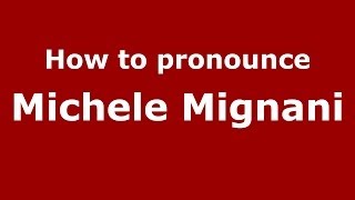 How to pronounce Michele Mignani