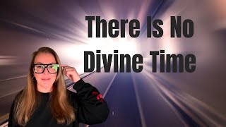 Divine Timing Is A Secret Trap To Keep You Waiting