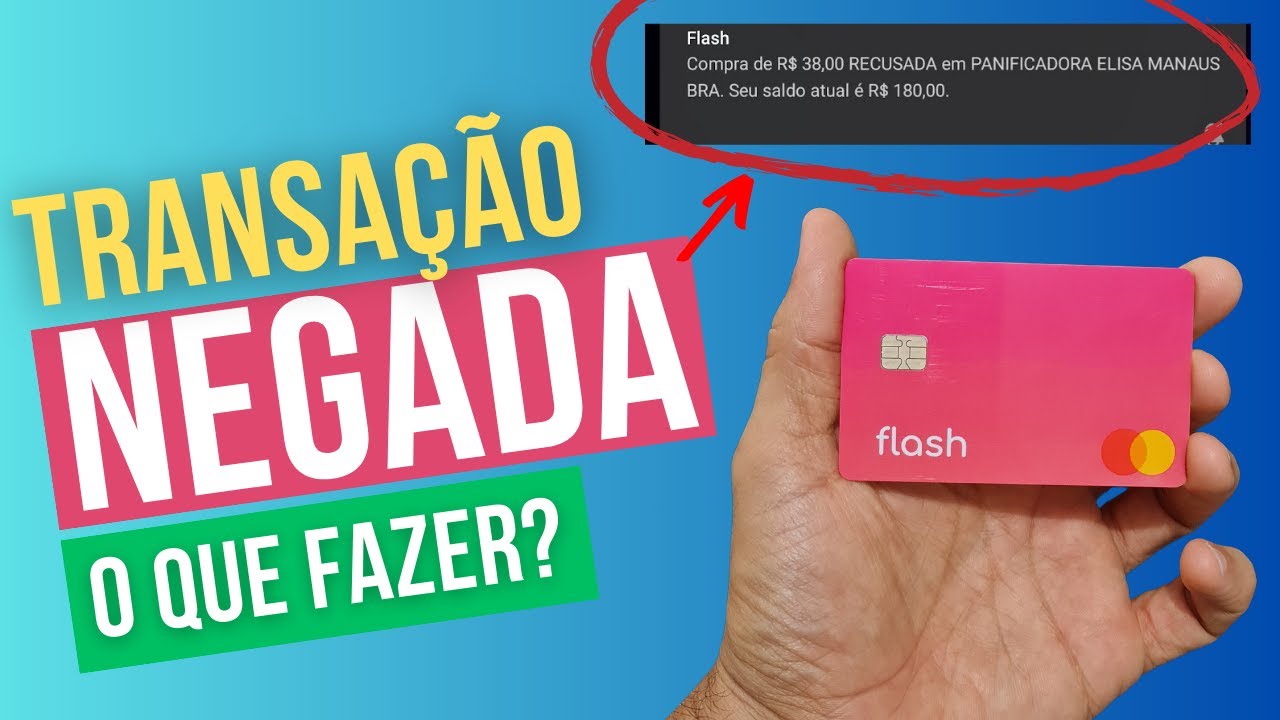 CARTÃO FLASH TRANSAÇÃO NEGADA | O QUE FAZER