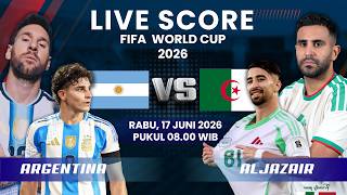 ARGENTINA VS ALJAZAIR MATCH FIFA WORLD CUP 2026 | LIVE SCORE
