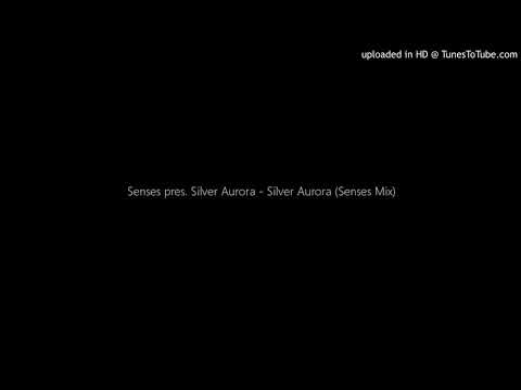 Senses pres. Silver Aurora - Silver Aurora (Senses Mix)