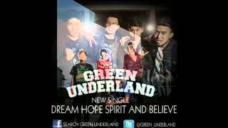 Green Underland - Dream Hope Spirit and Believe