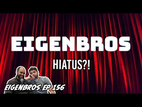 Eigenbros ep 156 - LAST EPISODE??!