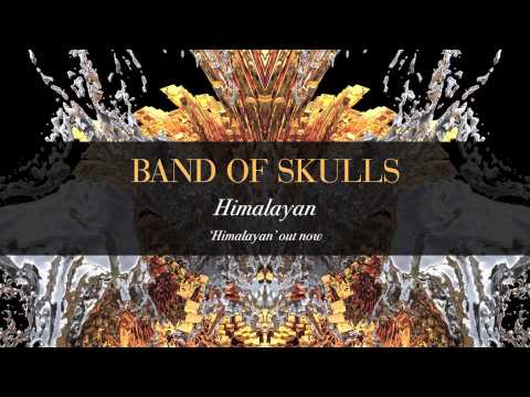 Band Of Skulls - Himalayan