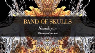 Band Of Skulls - Himalayan