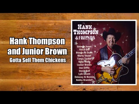 Gotta Sell Them Chickens - Hank Thompson and Junior Brown