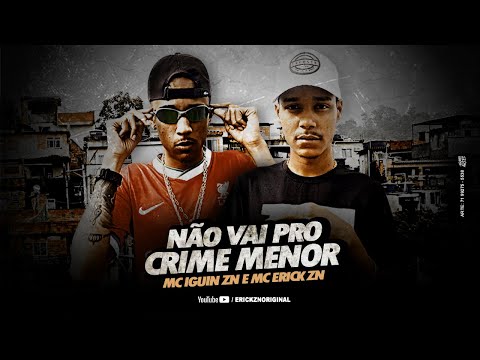 MC Iguin ZN e MC Erick ZN - Não Vai Pro Crime Menor (Prod. Fraza)