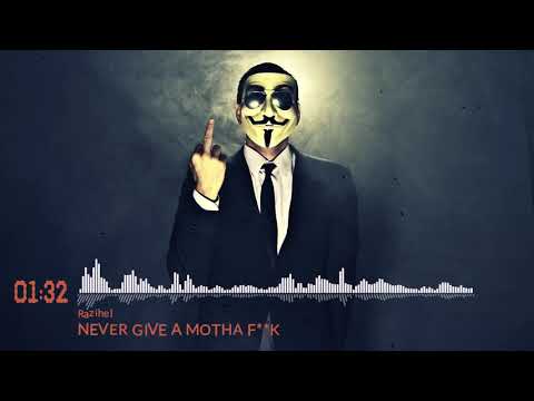 ♫ Razihel - Never Give A Motha F**k