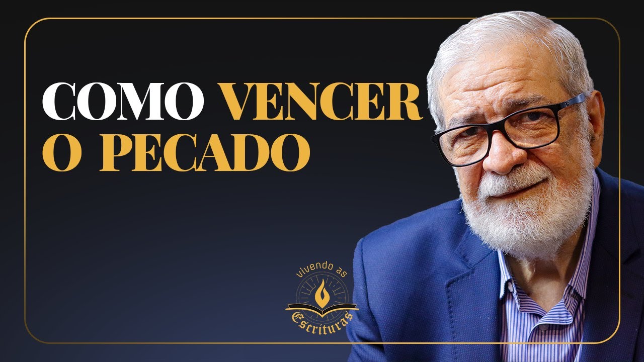 Como Vencer o Pecado - Augustus Nicodemus | #VivendoAsEscrituras