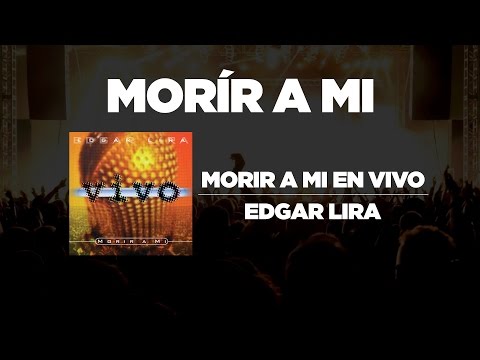 Morir A Mi - Edgar Lira