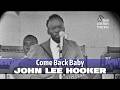 John Lee Hooker • Come Back Baby • 1960 [Reelin' In The Years Archive]