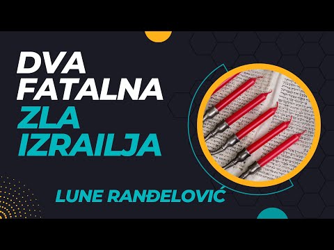 "Dva fatalna zla Izrailja" - Lune Randjelović