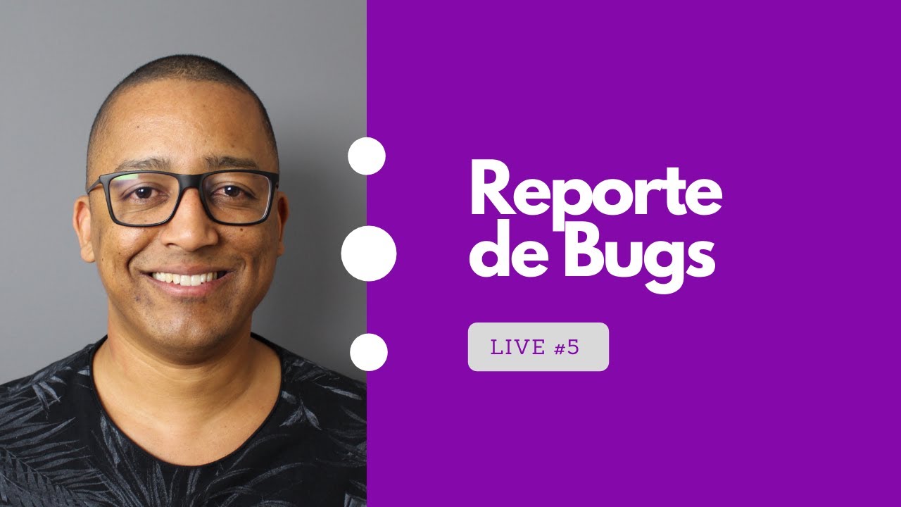 Live #5: Como reportar bugs? (Parte 1)
