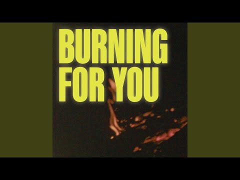 Burning for You