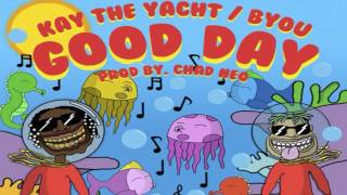 KayTheYacht - Good Day (Feat. Byou) [Prod. By Chad Neo]