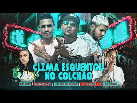 EO PAPA FIGO E MC NEL DA GAIOLA E NA BRIZZA MC FEAT. MC RICK E MC MYRES - CLIMA ESQUENTO NO COLCHÃO