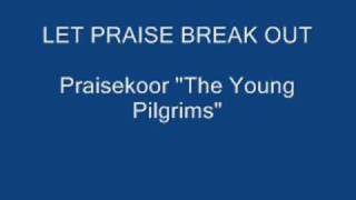 Let praise break out