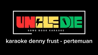 Download lagu Karaoke denny frust - pertemuan (original audio) mp3