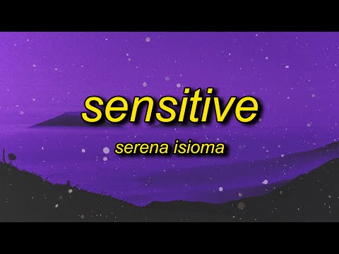 Serena Isioma - Sensitive (Lyrics) | n always tryna take my s