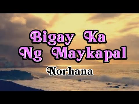Bigay Ka Ng Maykapal -Norhana(lyrics/female version)