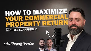 Highlights - 🏘 How to Maximise Your Commercial Property Return - Michael Schafferius 🏡🔥🤠🤝 - 20/08/25