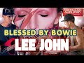 Blessed by Bowie- Lee John on lessons from rock legends & success in today's broken music biz