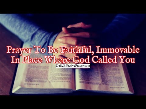 Prayer To Be Faithful and Immovable Where God Has Called You Video