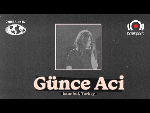 Günce Acı DJ set - OMBRA International | @Beatport Live