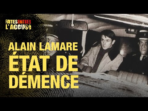 Faites entrer l'accusé : Alain Lamare, état de démence
