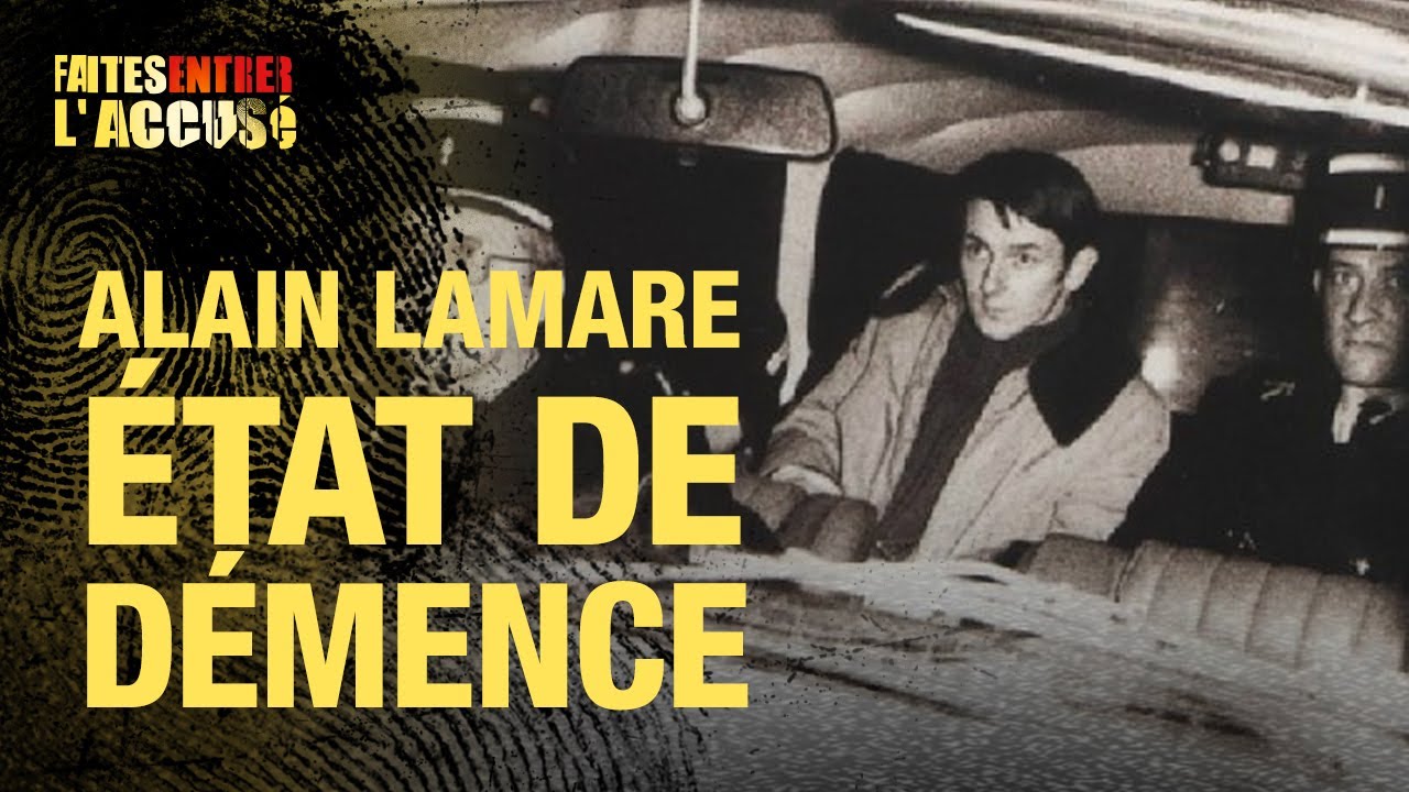 Faites entrer l'accusé : Alain Lamare, état de démence
