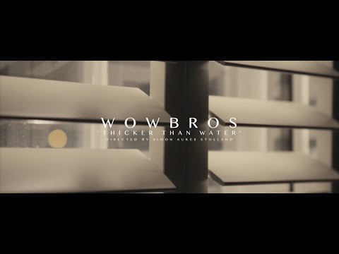WOWBROS - Thicker Than Water (Official Video)