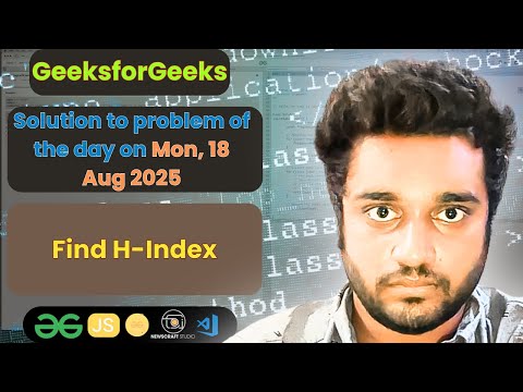 Find H-Index solved in JS | GfG | POTD | Streak 261 | Mon, 18 Aug 2025