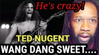 He&#39;s nuts! TED NUGENT - Wang Dang Sweet Poontang REACTION - First time hearing